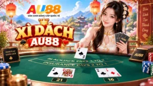 Xì Dách AU88 – Luật Chơi, Cách Rút Bài & Quy Tắc Xì Bàng, Ngũ Linh